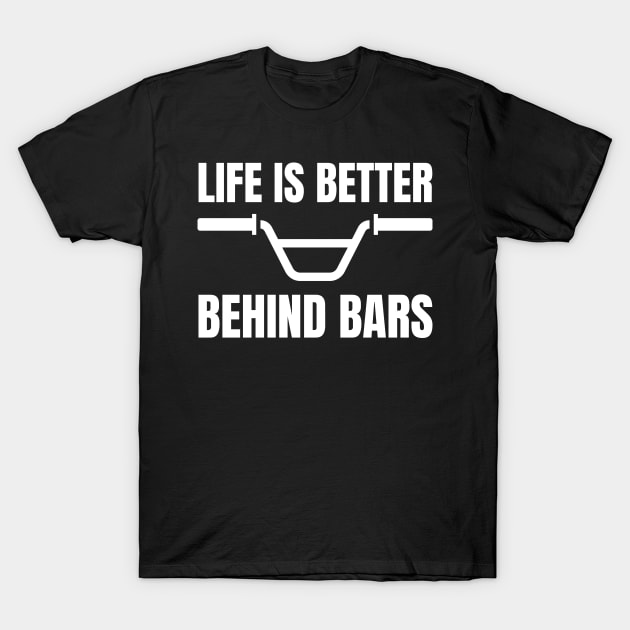 Life is better behind bars T-Shirt by Caregiverology